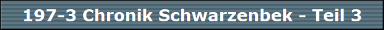 197-3 Chronik Schwarzenbek - Teil 3